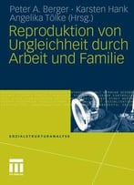 Reproduktion Von Ungleichheit Durch Arbeit Und Familie By Peter A. Berger