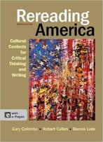 Rereading America: Cultural Contexts For Critical Thinking And Writing, 9th Edition