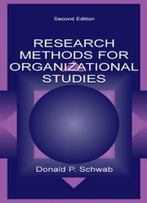 Research Methods For Organizational Studies By Donald P. Schwab