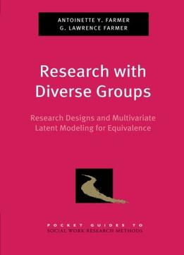 Research With Diverse Groups: Research Designs And Multivariate Latent Modeling For Equivalence