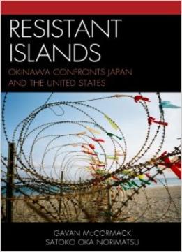 Resistant Islands: Okinawa Confronts Japan And The United States