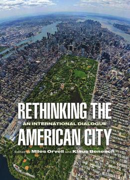 Rethinking The American City: An International Dialogue
