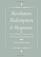 Revelation, Redemption, And Response: Calvin’S Trinitarian Understanding Of The Divine-Human Relationship