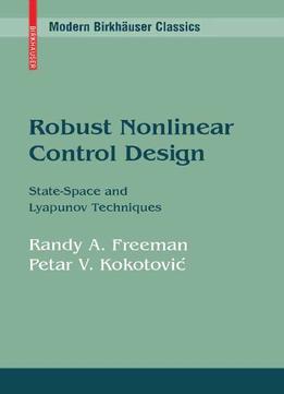 Robust Nonlinear Control Design: State-Space And Lyapunov Techniques By Petar V. Kokotovic