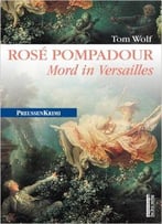 Rosé Pompadour: Mord In Versailles
