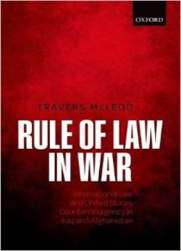 Rule Of Law In War: International Law And United States Counterinsurgency In Iraq And Afghanistan