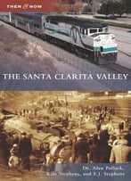 Santa Clarita Valley, The (Then & Now)