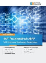Sap-Praxishandbuch Abap: Teil Ii: Performance, Erweiterungen Und Transportwesen