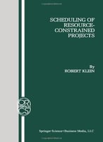 Scheduling Of Resource-Constrained Projects By Robert Klein