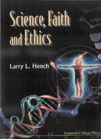 Science, Faith And Ethics