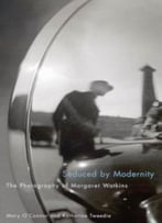 Seduced By Modernity: The Photography Of Margaret Watkins