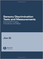 Sensory Discrimination Tests And Measurements: Statistical Principles, Procedures And Tables