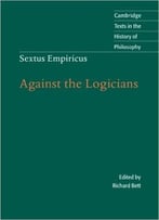 Sextus Empiricus: Against The Logicians