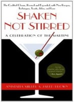 Shaken Not Stirred: A Celebration Of The Martini