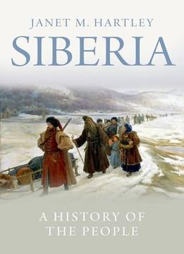 Siberia: A History Of The People