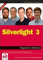 Silverlight 3 Programmer’S Reference By J. Ambrose Little