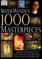 Sister Wendy’S 1000 Masterpieces