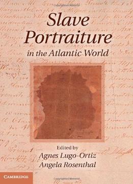 Slave Portraiture In The Atlantic World