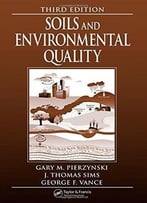 Soils And Environmental Quality (3rd Edition)