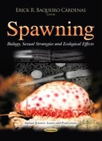 Spawning: Biology, Sexual Strategies And Ecological Effects