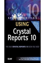 Special Edition Using Crystal Reports 10 By Neil Fitzgerald