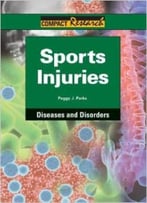 Sports Injuries (Compact Research Series) By Peggy J. Parks
