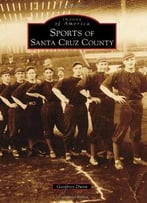 Sports Of Santa Cruz County (Images Of America)