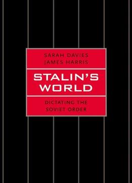 Stalin’S World: Dictating The Soviet Order