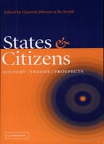States And Citizens: History, Theory, Prospects By Quentin Skinner, Bo Stråth