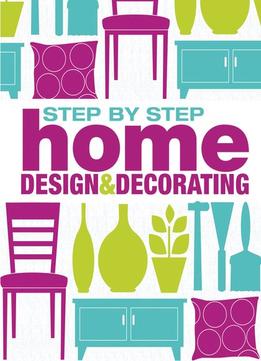 Step-By-Step Home Design And Decorating