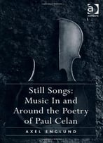 Still Songs: Music In And Around The Poetry Of Paul Celan