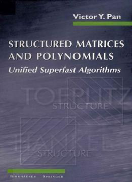 Structured Matrices And Polynomials: Unified Superfast Algorithms