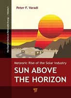 Sun Above The Horizon: Meteoric Rise Of The Solar Industry