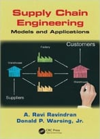 Supply Chain Engineering: Models And Applications