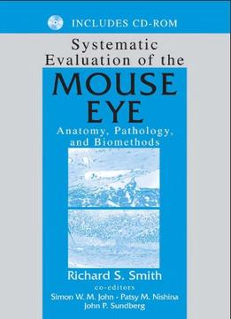 Systematic Evaluation Of The Mouse Eye: Anatomy, Pathology, And Biomethods