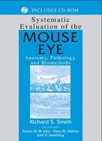 Systematic Evaluation Of The Mouse Eye: Anatomy, Pathology, And Biomethods