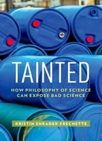 Tainted: How Philosophy Of Science Can Expose Bad Science