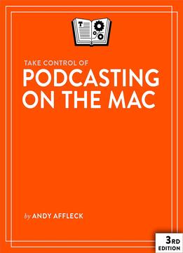 Take Control Of Podcasting On The Mac