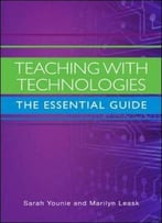 Teaching With Technologies: The Essential Guide