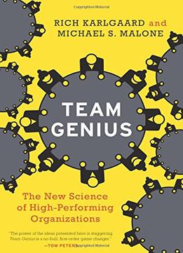 Team Genius: The New Science Of High-Performing Organizations