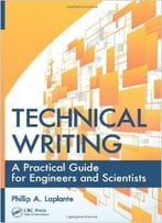 Technical Writing: A Practical Guide For Engineers And Scientists