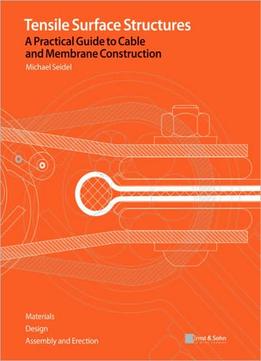 Tensile Surface Structures: A Practical Guide To Cable And Membrane Construction