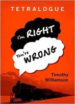 Tetralogue: I’M Right, You’Re Wrong