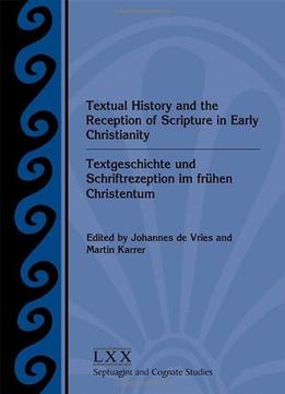Textual History And The Reception Of Scripture In Early Christianity