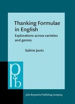 Thanking Formulae In English: Explorations Across Varieties And Genres