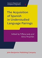 The Acquisition Of Spanish In Understudied Language Pairings