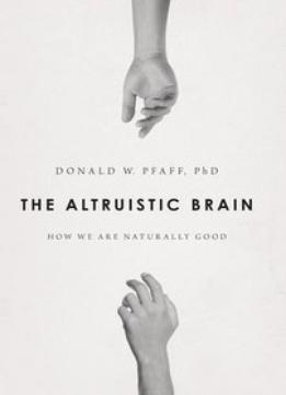 The Altruistic Brain: How We Are Naturally Good