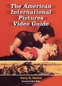 The American International Pictures Filmography By Gary Allen Smith
