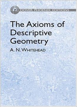 The Axioms Of Descriptive Geometry