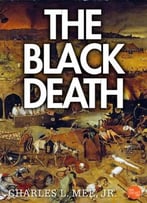 The Black Death By Charles L. Mee Jr.